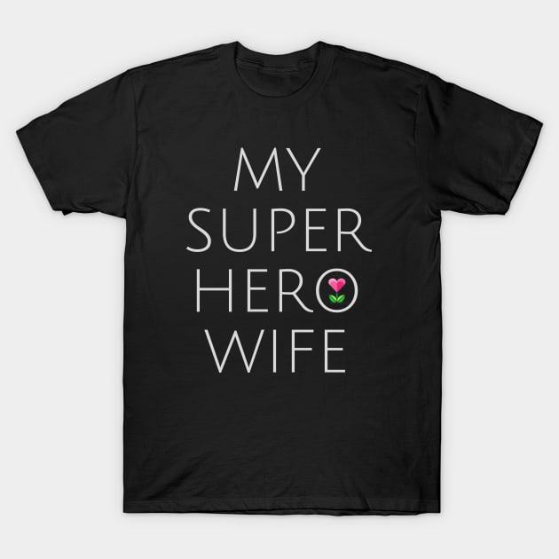 My super hero wife T-Shirt by HiShoping